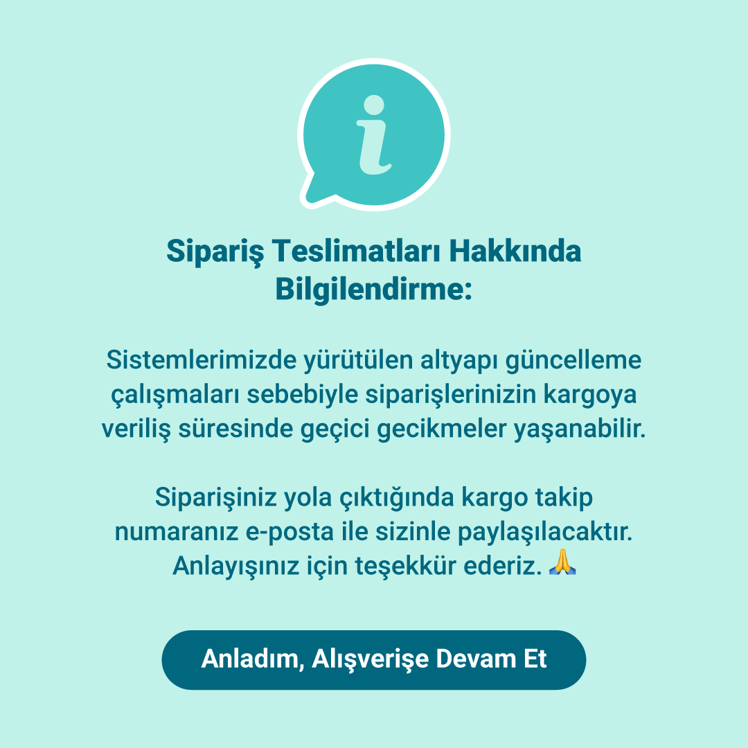 Sipariş teslimatları hakkında bilgilendirme: Altyapı güncelleme çalışmaları sebebiyle kargoya veriliş süresinde geçici gecikmeler yaşanabilir.